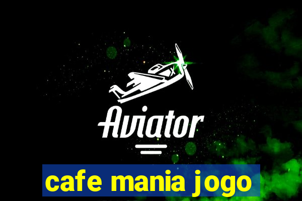 cafe mania jogo